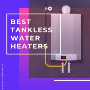 best tankless water heater reviews and buying guide